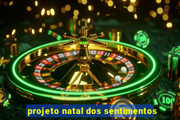 projeto natal dos sentimentos